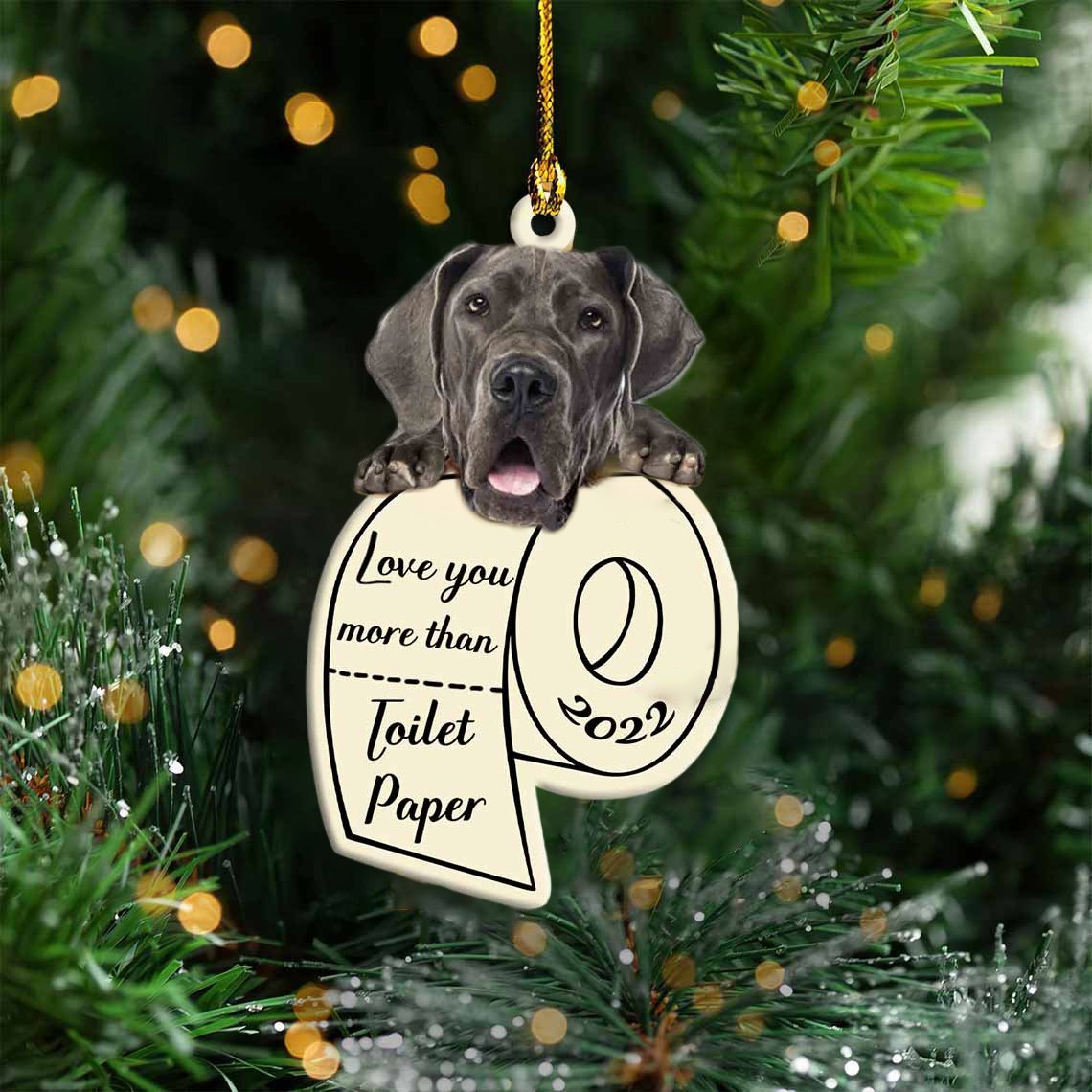 Great Dane Love You More Than Toilet Paper 2022 Hanging Ornament