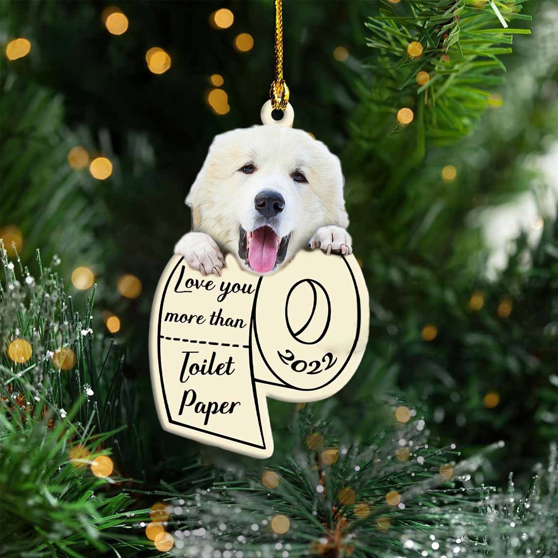 Great Pyrenees Love You More Than Toilet Paper 2022 Hanging Ornament