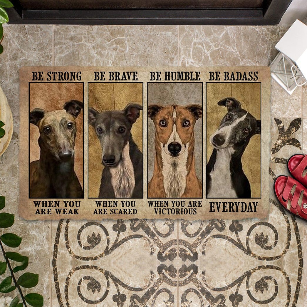 Greyhound Be Strong Be Brave Be Humble Be Badass Doormat