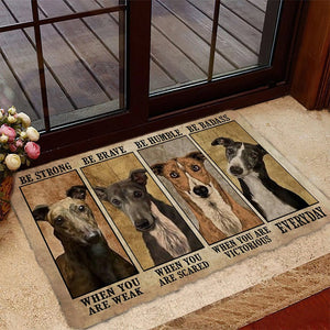 Greyhound Be Strong Be Brave Be Humble Be Badass Doormat