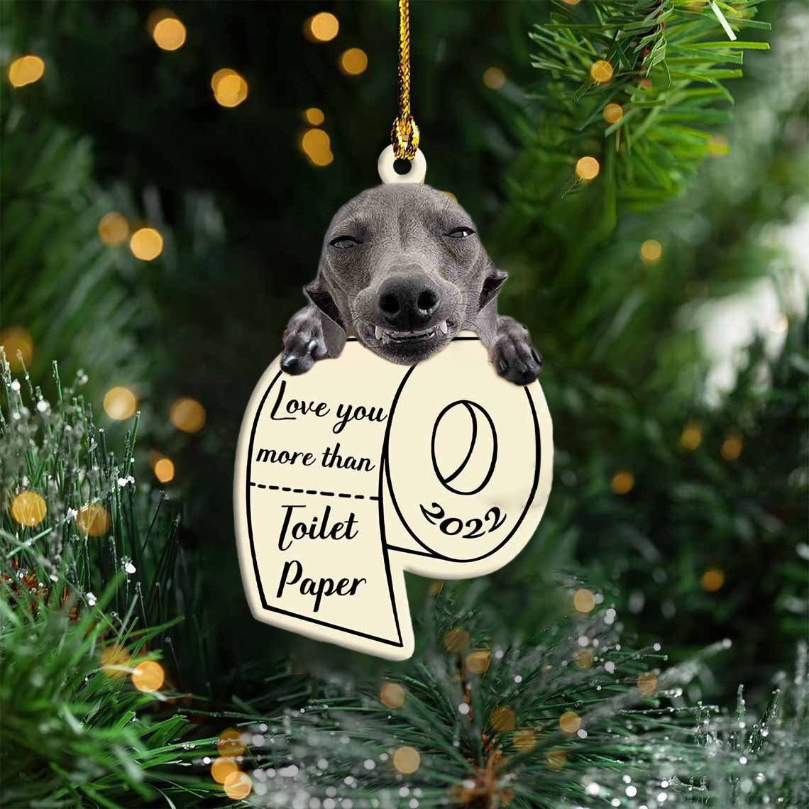 Greyhound Love You More Than Toilet Paper 2022 Hanging Ornament