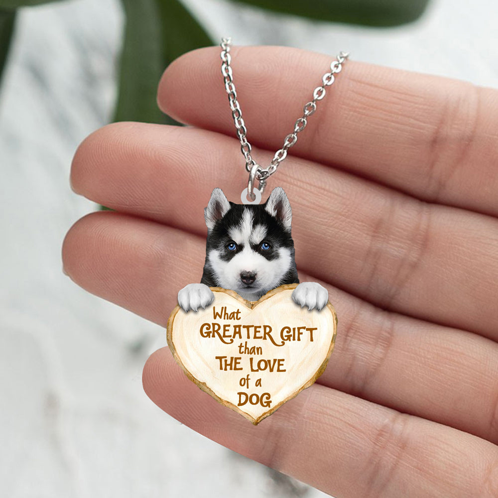 Husky -What Greater Gift Than The Love Of Dog Stainless Steel Necklace