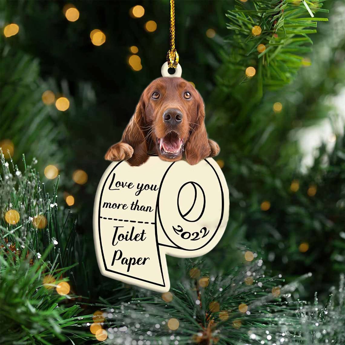 Irish Setter Love You More Than Toilet Paper 2022 Hanging Ornament