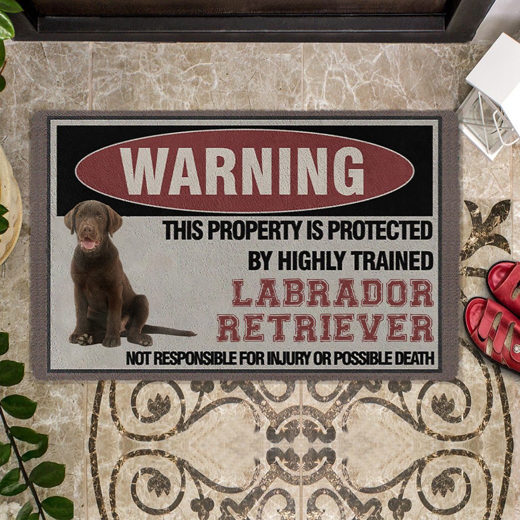 THIS PROPERTY IS PROTECTED BY HIGHLY TRAINED Chocolate Labrador Retriever Doormat