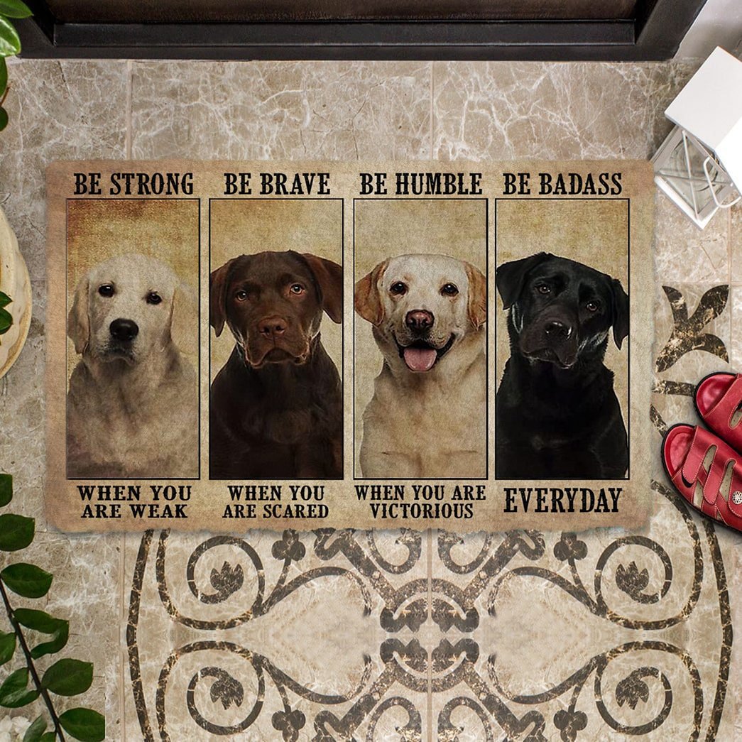 Labrador Be Strong Be Brave Be Humble Be Badass Doormat