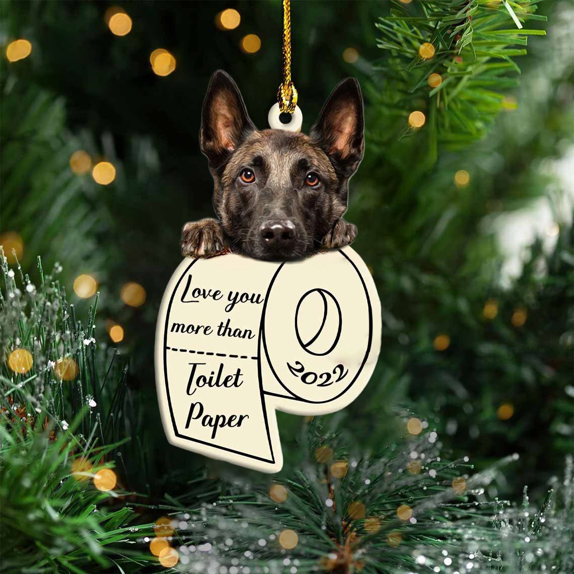 Malinois Love You More Than Toilet Paper 2022 Hanging Ornament