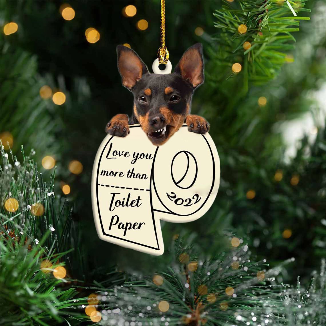 Miniature Pinscher Love You More Than Toilet Paper 2022 Hanging Ornament
