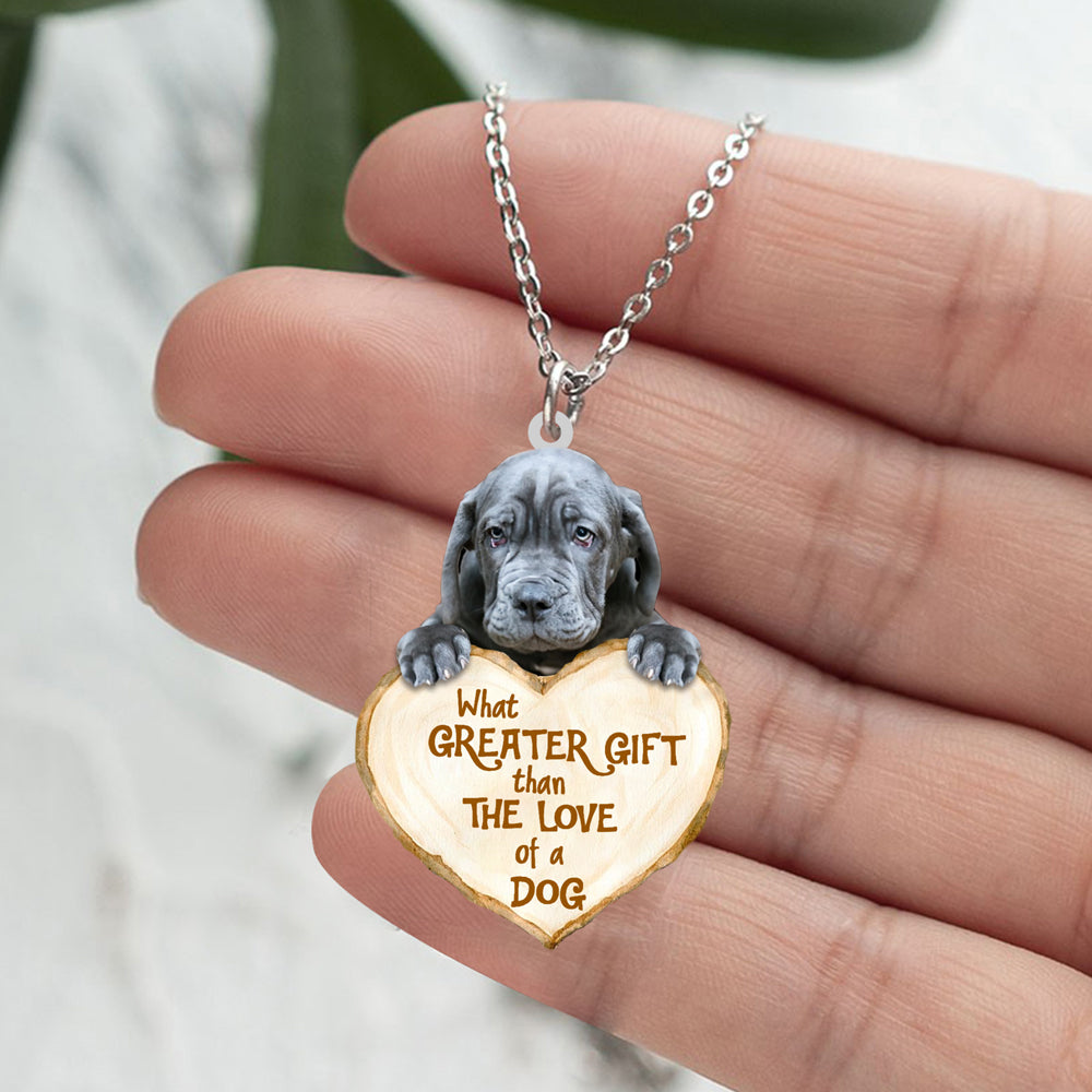 Neapolitan Mastiff -What Greater Gift Than The Love Of Dog Stainless Steel Necklace