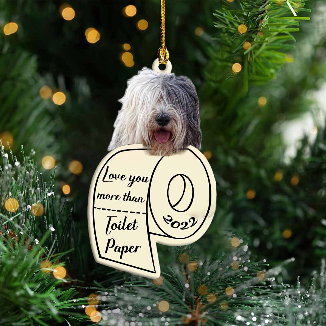 Old English Sheepdog Love You More Than Toilet Paper 2022 Hanging Ornament