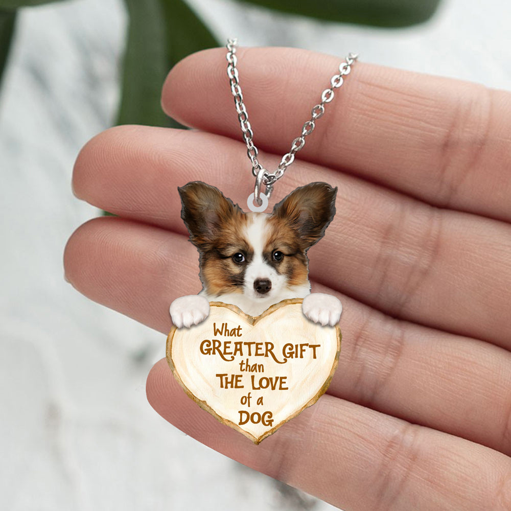 Papillon -What Greater Gift Than The Love Of Dog Stainless Steel Necklace