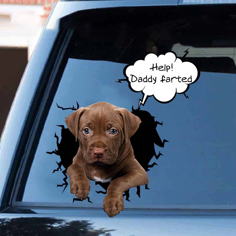 Help! Daddy Farted Pitbull 2 Car/ Door/ Fridge/ Laptop Sticker