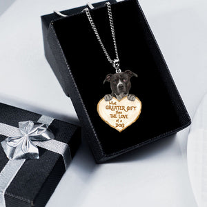 Pitbull3 -What Greater Gift Than The Love Of Dog Stainless Steel Necklace
