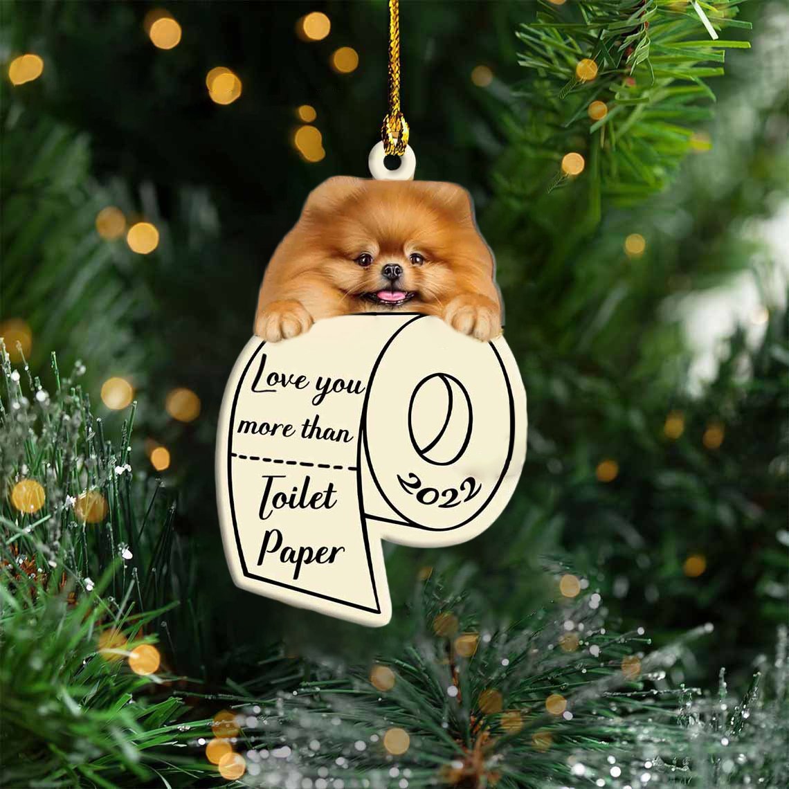 Pomeranian Love You More Than Toilet Paper 2022 Hanging Ornament