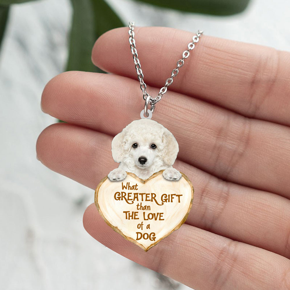 Poodle 2 -What Greater Gift Than The Love Of Dog Stainless Steel Necklace