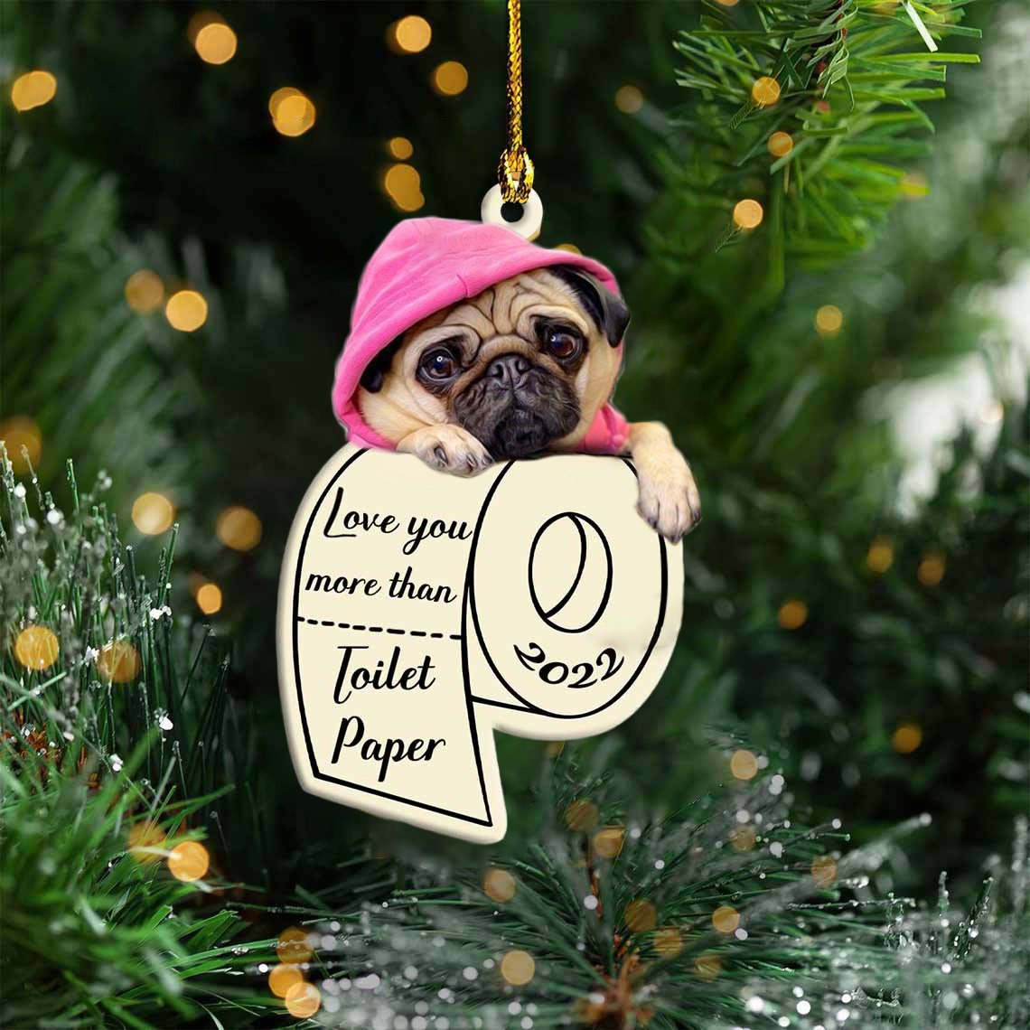 Pug Love You More Than Toilet Paper 2022 Hanging Ornament