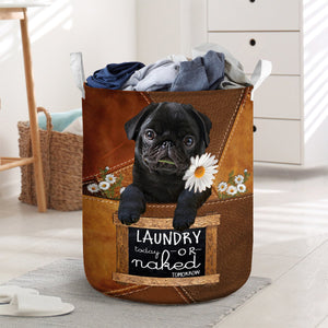 Pug 2 Laundry Today Or Naked Tomorrow Laundry Basket