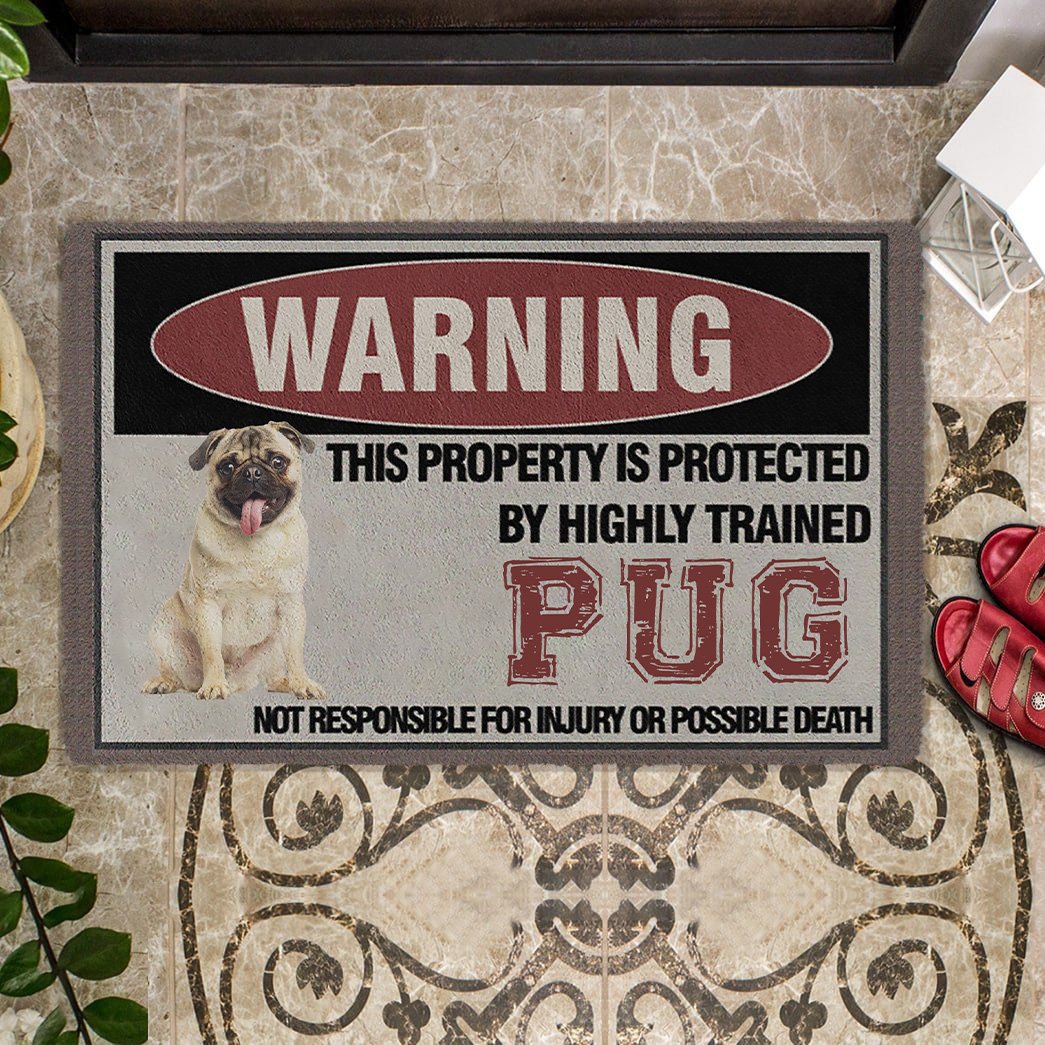 THIS PROPERTY IS PROTECTED BY HIGHLY TRAINED Pug Doormat