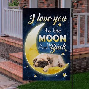 Pug I Love You To The Moon And Back Garden Flag