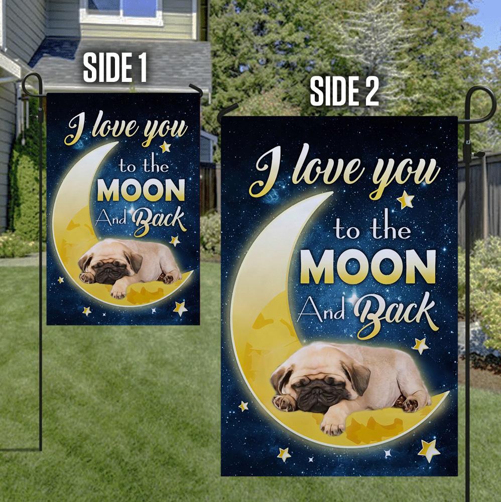 Pug I Love You To The Moon And Back Garden Flag