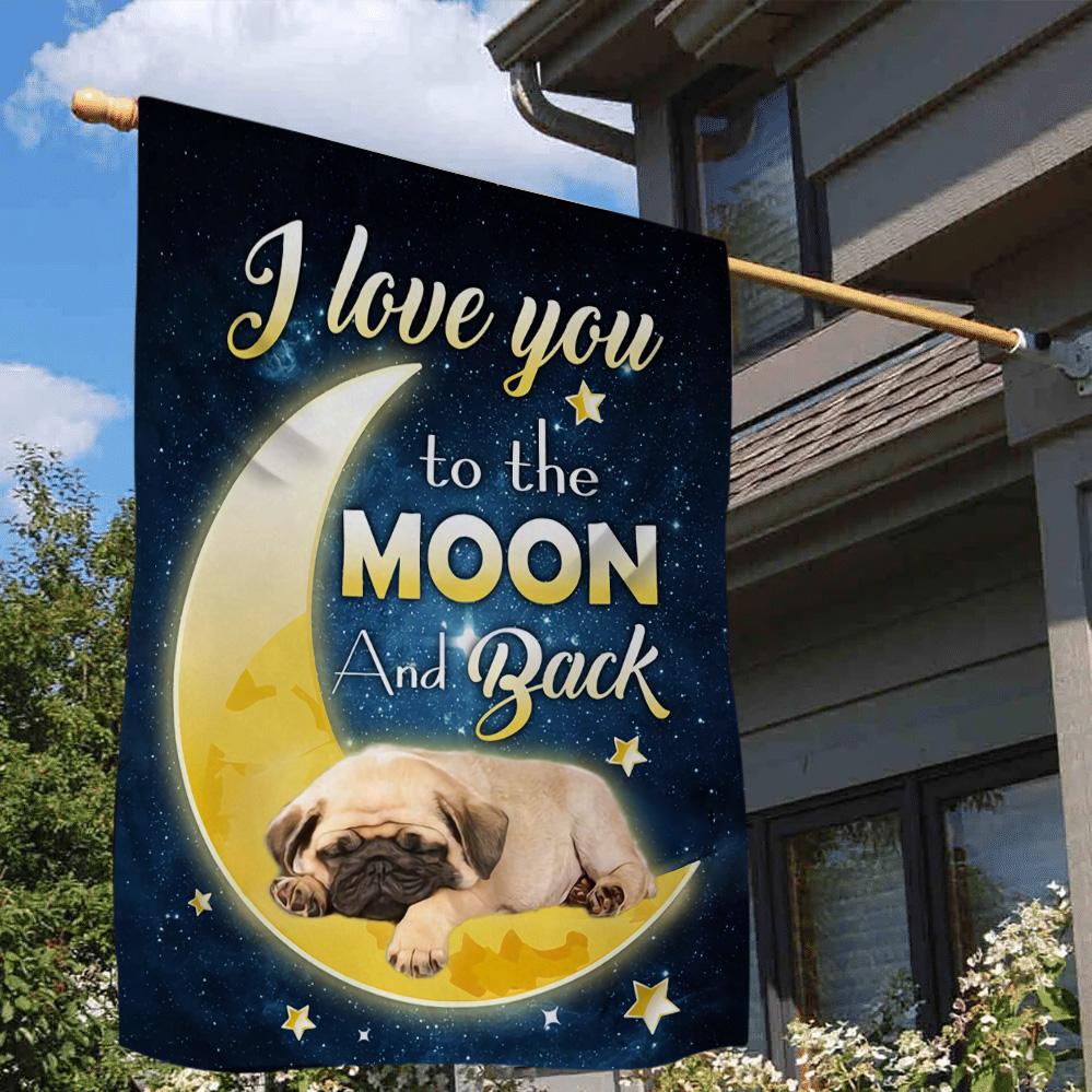 Pug I Love You To The Moon And Back Garden Flag