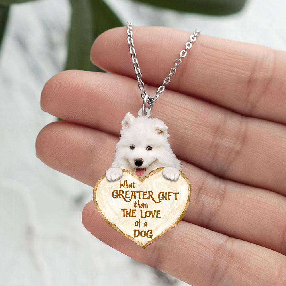 Samoyed-What Greater Gift Than The Love Of Dog Stainless Steel Necklace