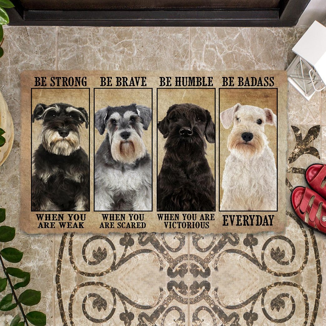 Schnauzer Be Strong Be Brave Be Humble Be Badass Doormat