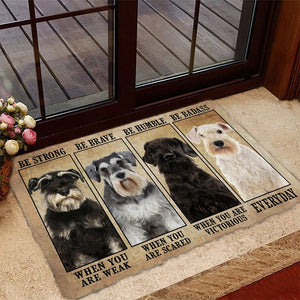 Schnauzer Be Strong Be Brave Be Humble Be Badass Doormat