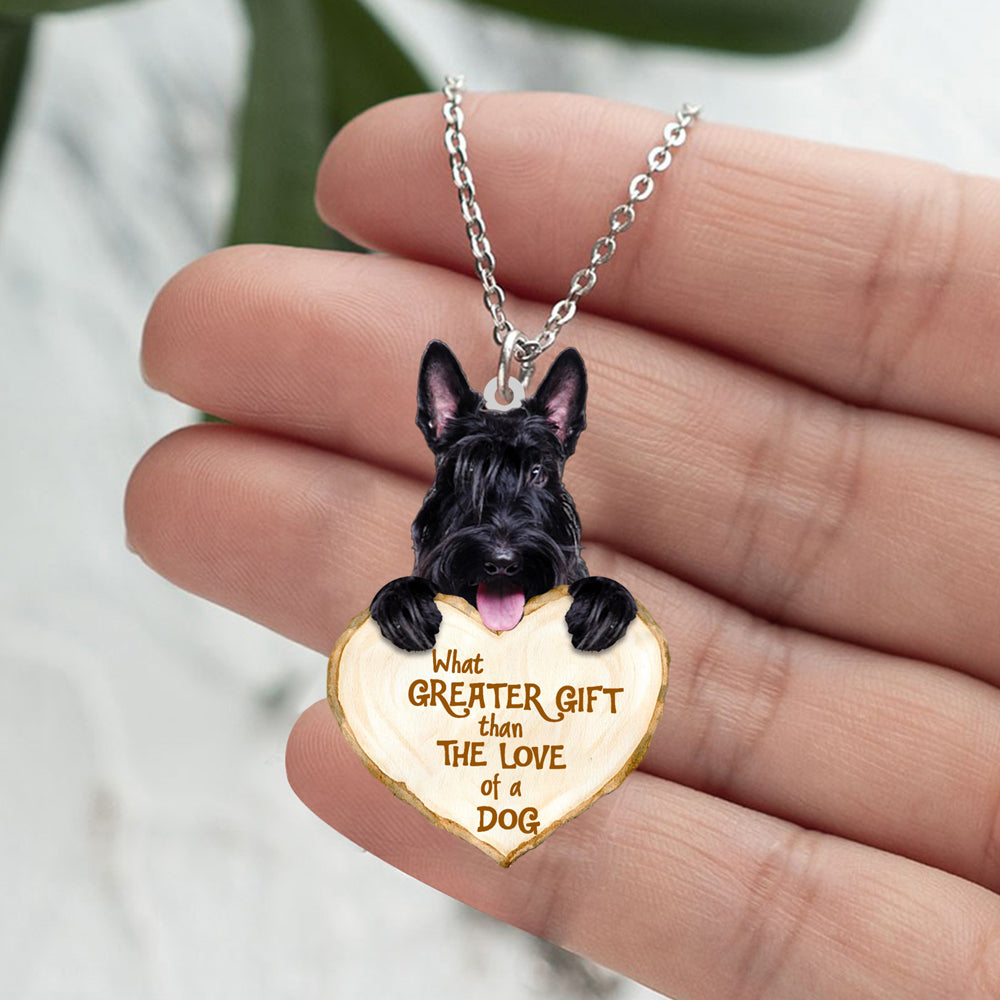 Scottish Terrier -What Greater Gift Than The Love Of Dog Stainless Steel Necklace