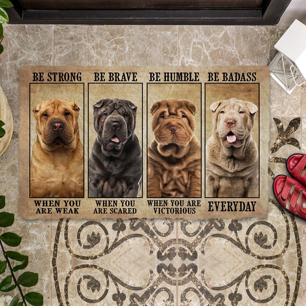 Shar Pei Be Strong Be Brave Be Humble Be Badass Doormat