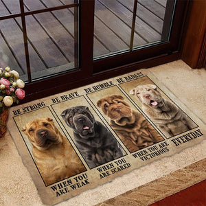 Shar Pei Be Strong Be Brave Be Humble Be Badass Doormat