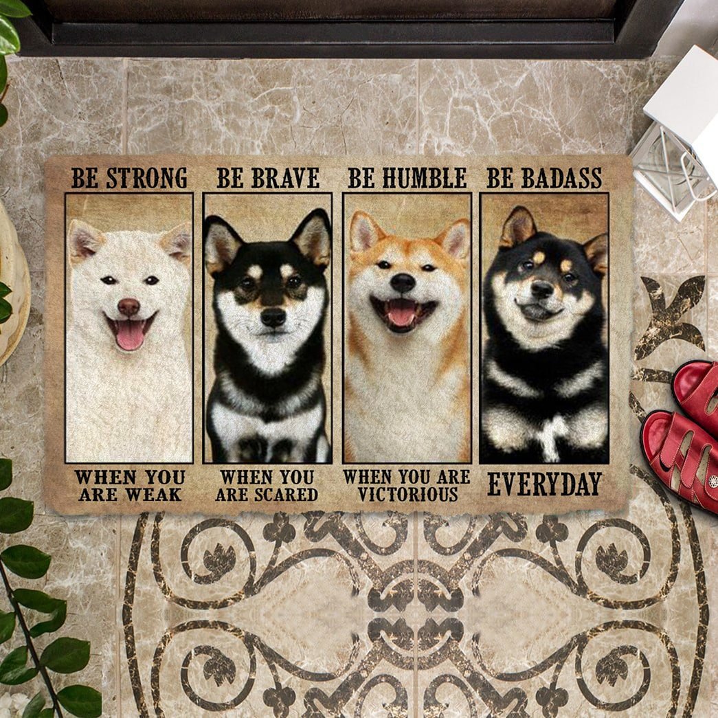 Shiba Inu Be Strong Be Brave Be Humble Be Badass Doormat