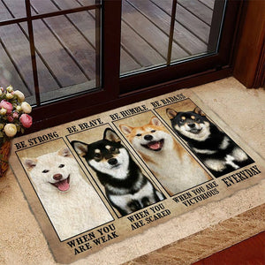 Shiba Inu Be Strong Be Brave Be Humble Be Badass Doormat