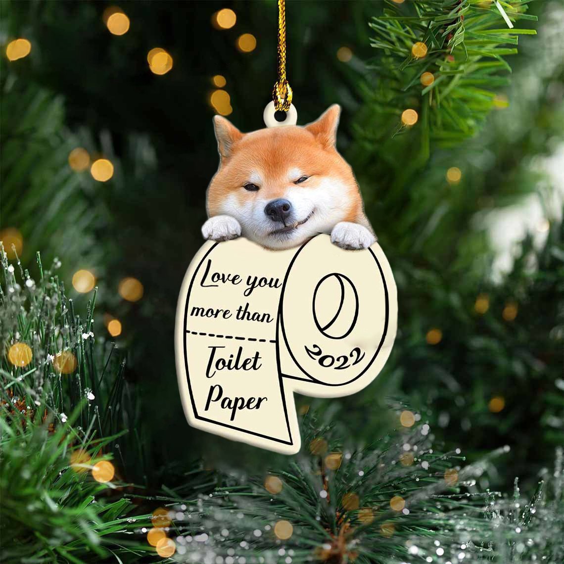 Shiba Inu Love You More Than Toilet Paper 2022 Hanging Ornament