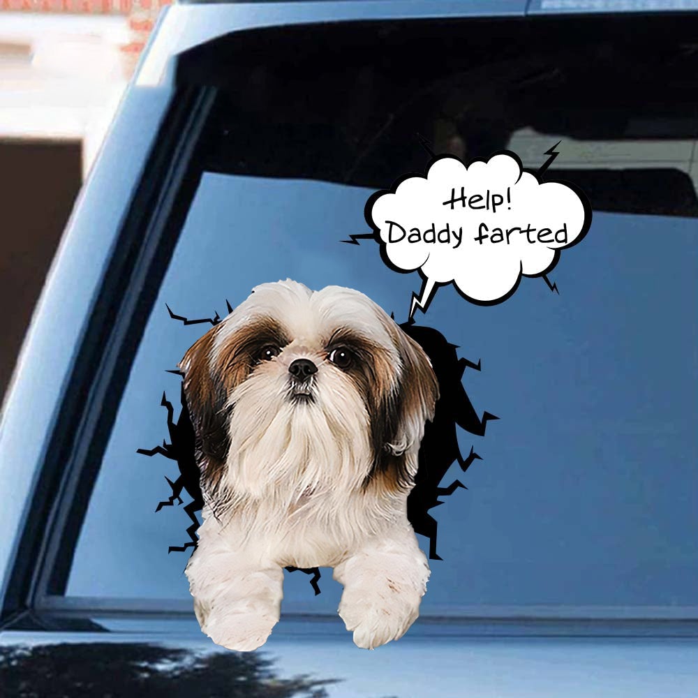 Help! Daddy Farted Shih Tzu 2 Car/ Door/ Fridge/ Laptop Sticker