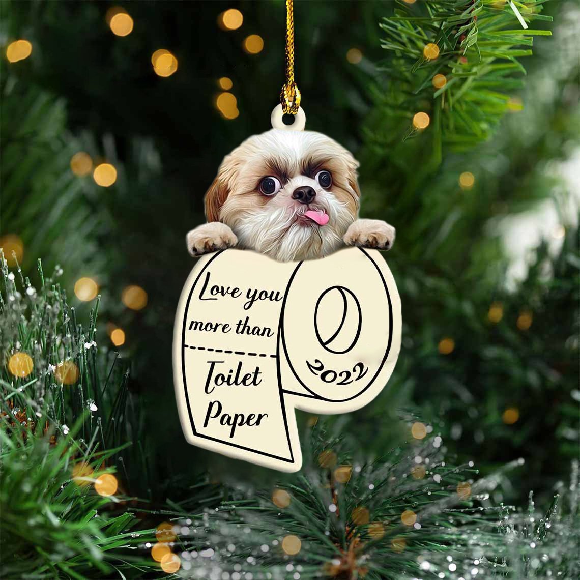 Shih Tzu Love You More Than Toilet Paper 2022 Hanging Ornament