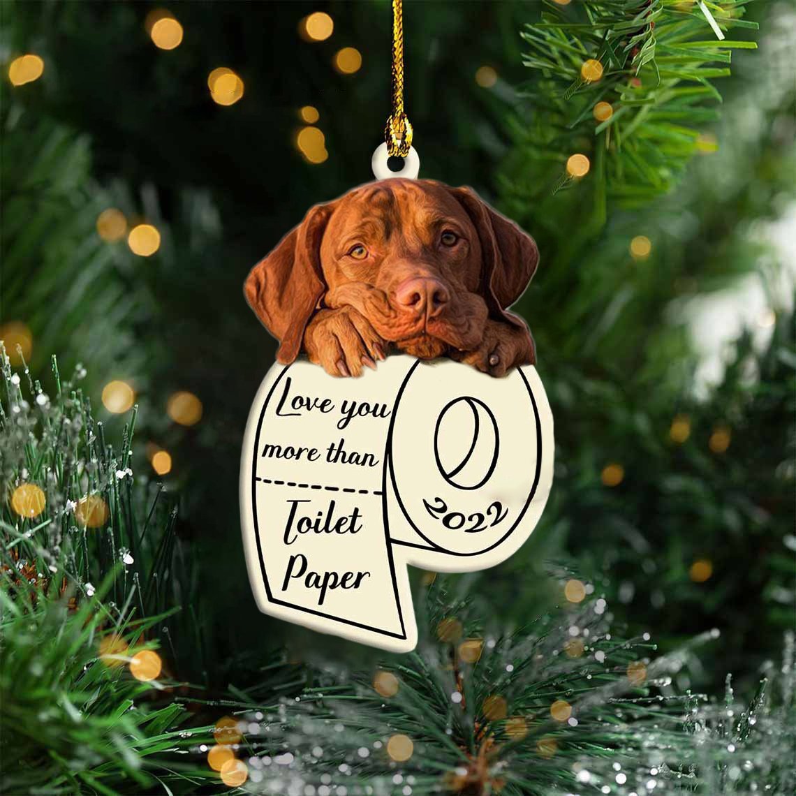 Vizsla Love You More Than Toilet Paper 2022 Hanging Ornament