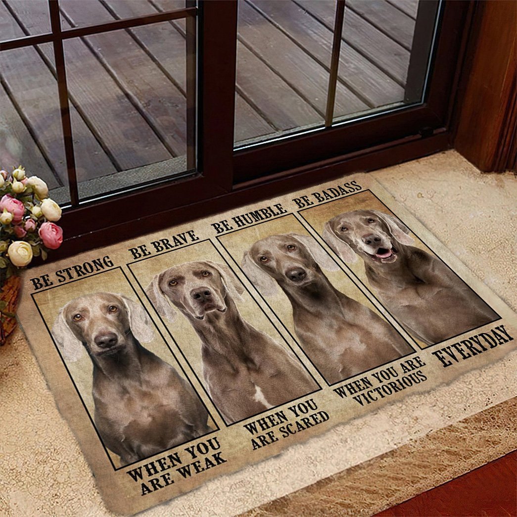 Weimaraner Be Strong Be Brave Be Humble Be Badass Doormat
