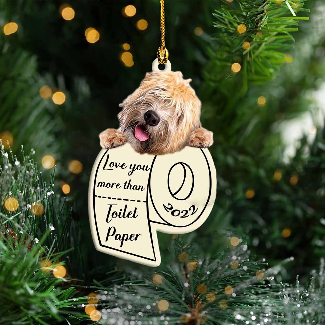 Wheaten Terrier Love You More Than Toilet Paper 2022 Hanging Ornament