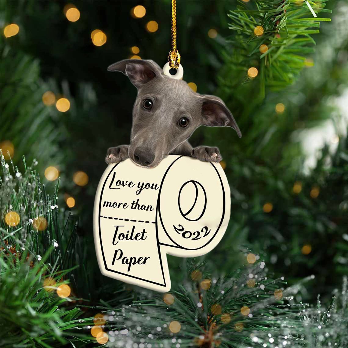 Whippet Love You More Than Toilet Paper 2022 Hanging Ornament