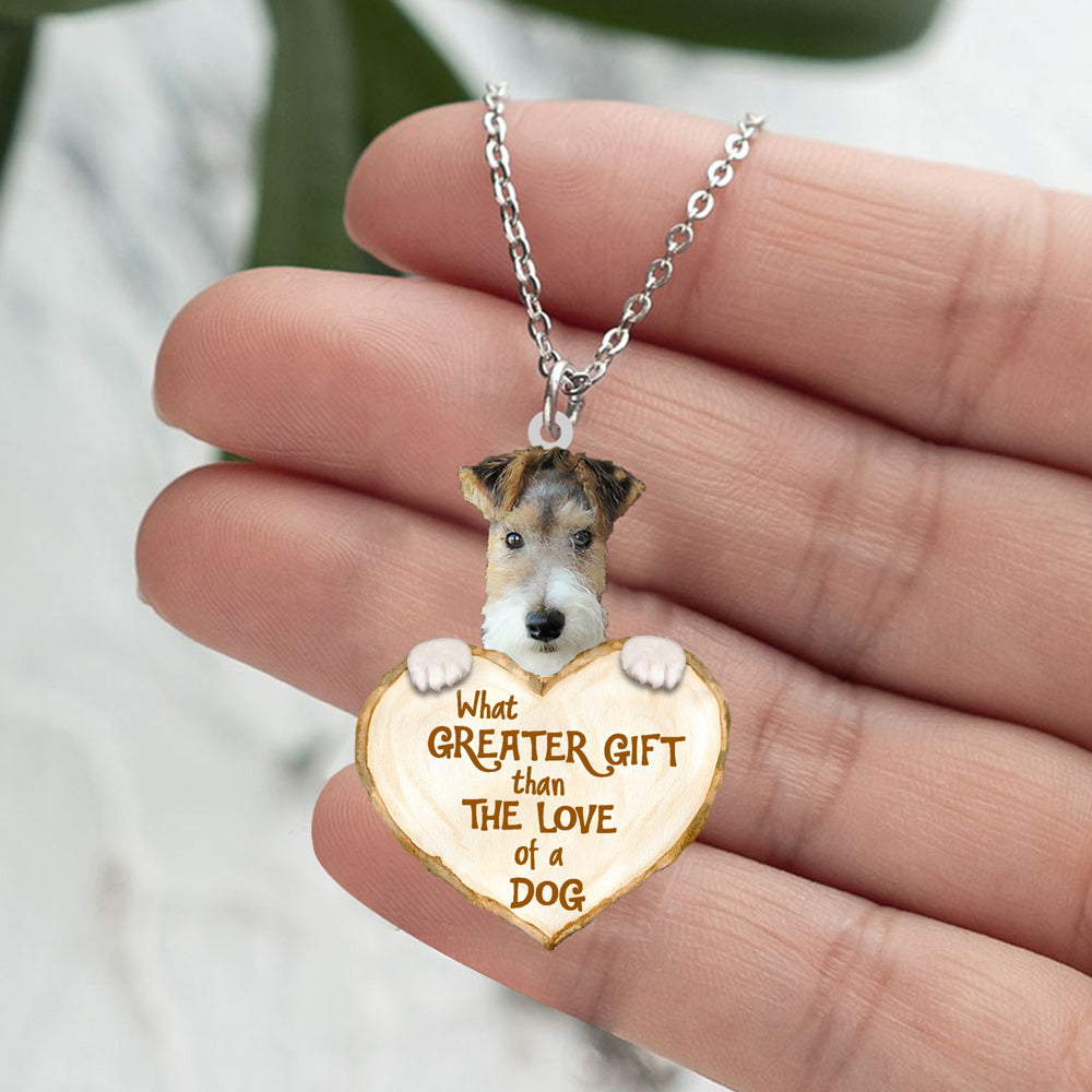 Wire Fox Terrier -What Greater Gift Than The Love Of Dog Stainless Steel Necklace