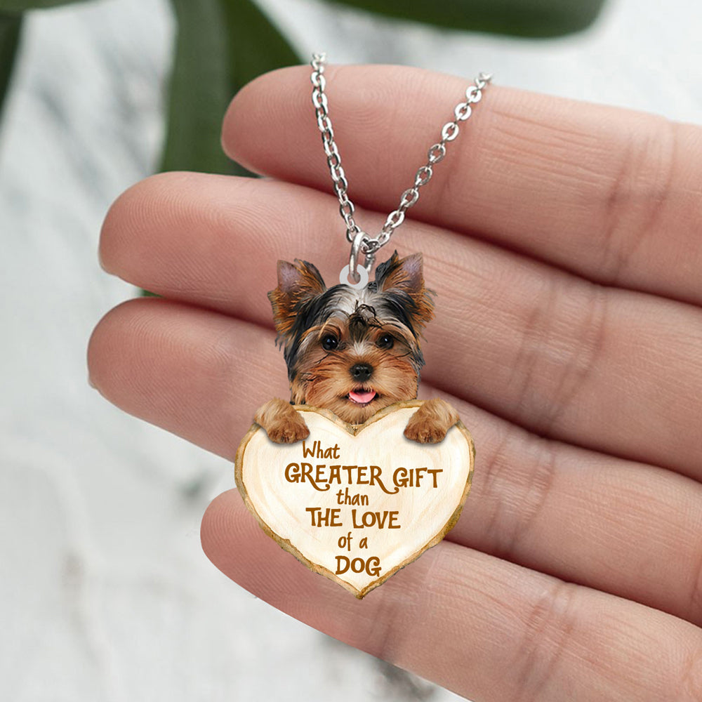 Yorkshire Terrier -What Greater Gift Than The Love Of Dog Stainless Steel Necklace