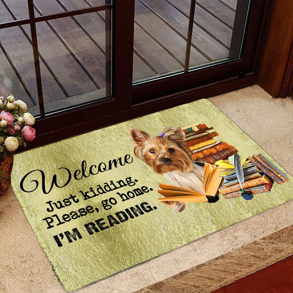 Yorkshire Terrier- Doormat-Welcome.Just kidding. Please, go home. I'm Reading.