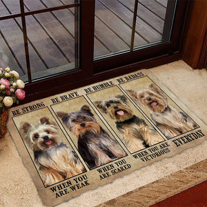 Yorkshire Terrier Be Strong Be Brave Be Humble Be Badass Doormat