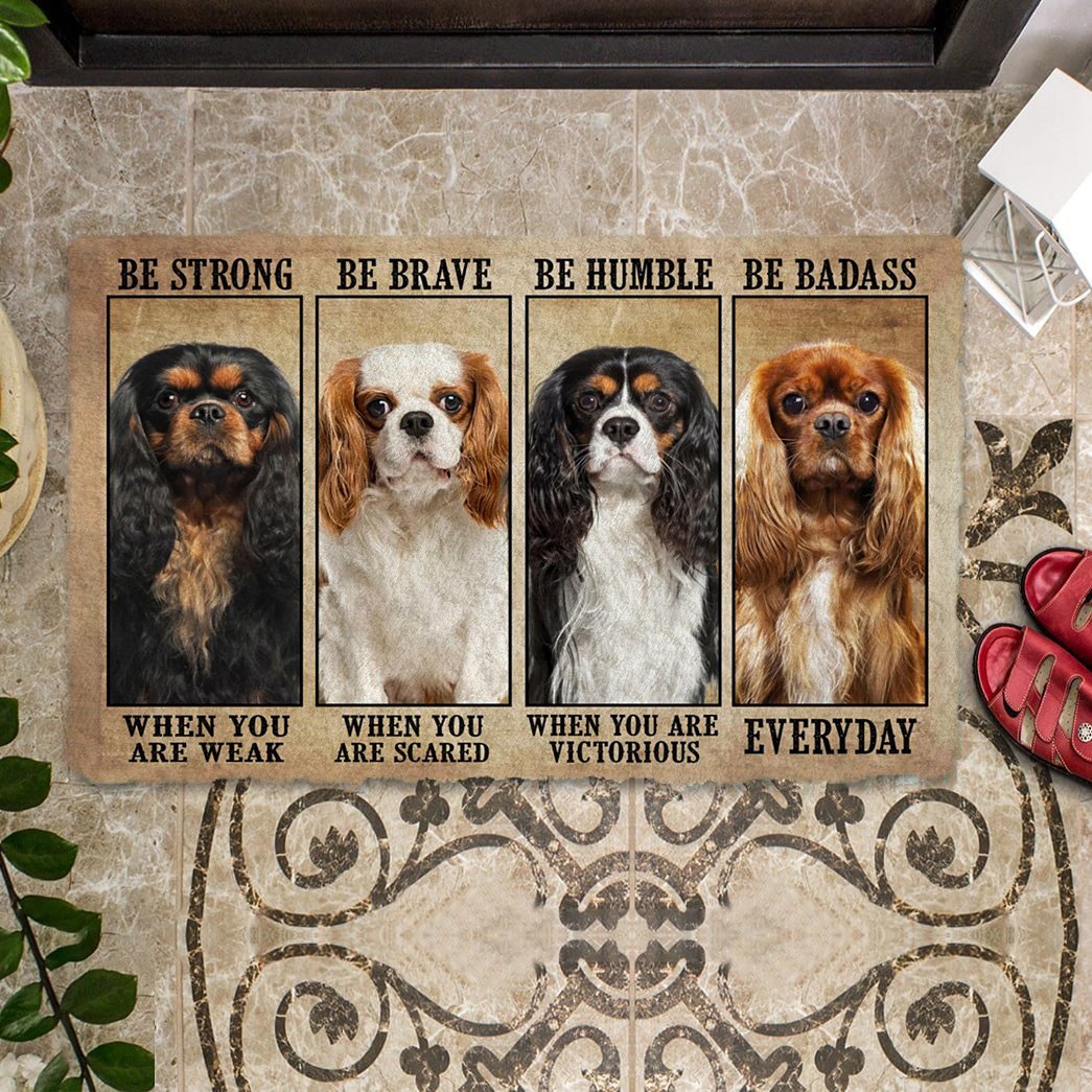 Cavalier King Charles Spaniel Be Strong Be Brave Be Humble Be Badass Doormat
